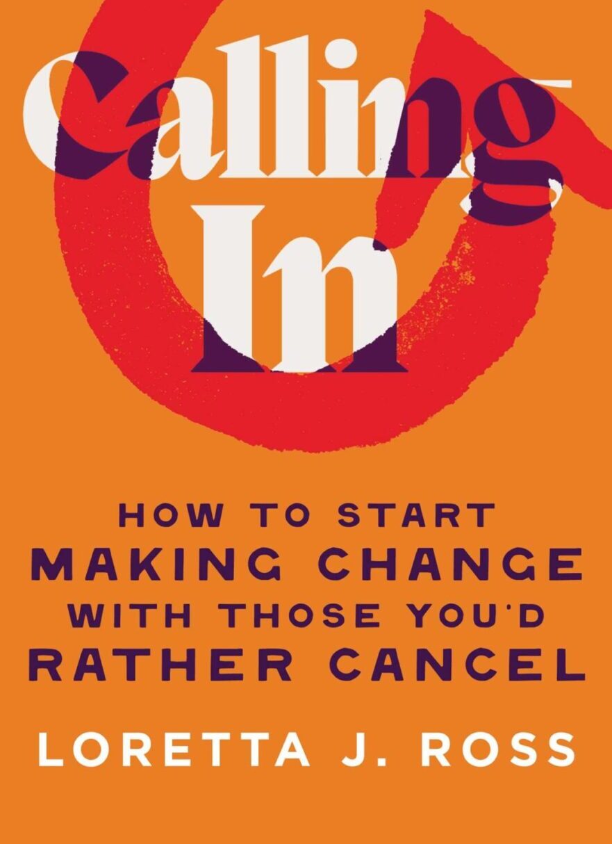 book cover for calling in: how to start making change with those you'd rather cancel by loretta j. ross